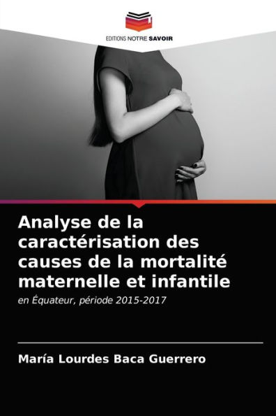 Analyse de la caractérisation des causes de la mortalité maternelle et infantile