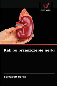 Title: Rak po przeszczepie nerki, Author: Bernadett Borda