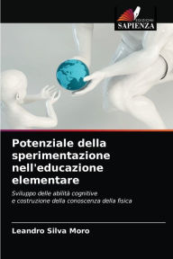 Title: Potenziale della sperimentazione nell'educazione elementare, Author: Leandro Silva Moro
