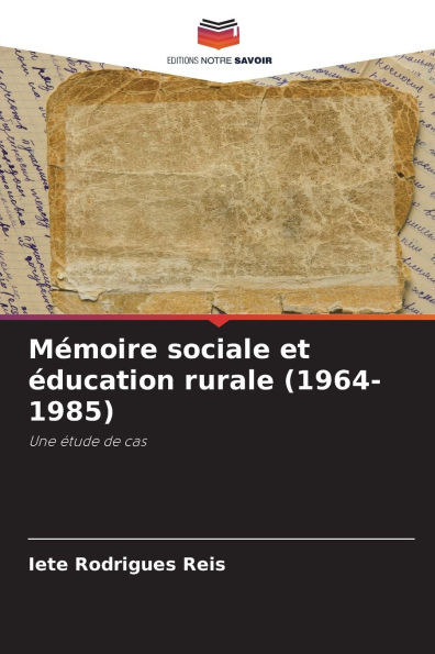 Mï¿½moire sociale et ï¿½ducation rurale (1964-1985)
