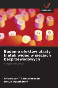 Title: Badanie efektów utraty klatek wideo w sieciach bezprzewodowych, Author: Anbarasan Thamizharasan