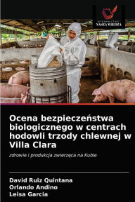 Title: Ocena bezpieczenstwa biologicznego w centrach hodowli trzody chlewnej w Villa Clara, Author: David Ruiz Quintana