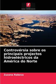 Title: Controvérsia sobre os principais projectos hidroeléctricos da América do Norte, Author: Zuzana Rabova