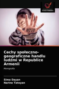 Title: Cechy spoleczno-geograficzne handlu ludzmi w Republice Armenii, Author: Sima Dayan