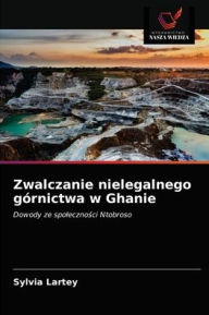 Title: Zwalczanie nielegalnego górnictwa w Ghanie, Author: Sylvia Lartey