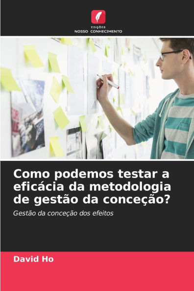 Como podemos testar a eficï¿½cia da metodologia de gestï¿½o da conceï¿½ï¿½o?