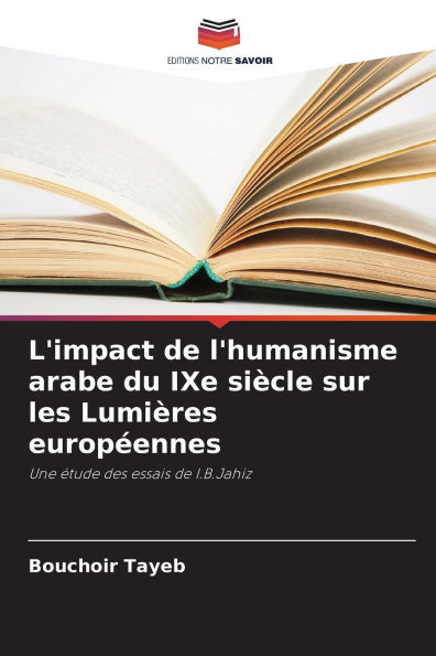 L'impact de l'humanisme arabe du IXe siï¿½cle sur les Lumiï¿½res europï¿½ennes