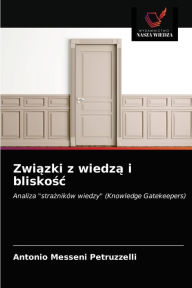 Title: Zwiazki z wiedza i bliskosc, Author: Antonio Messeni Petruzzelli