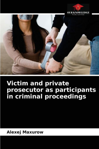 Victim and private prosecutor as participants in criminal proceedings