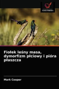 Title: Fiolek lesny masa, dymorfizm plciowy i pióra plaszcza, Author: Mark Cooper