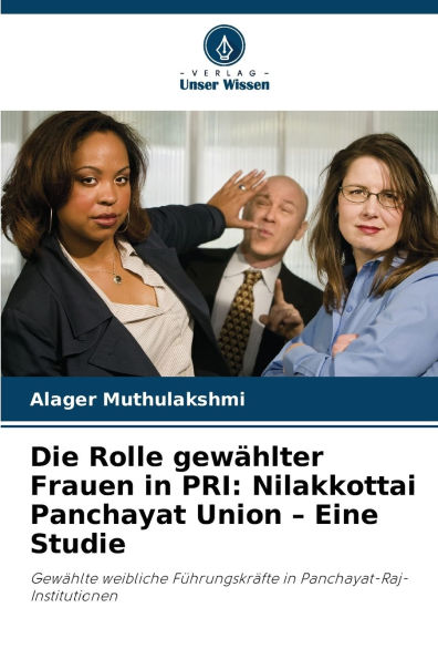 Die Rolle gewï¿½hlter Frauen in PRI: Nilakkottai Panchayat Union - Eine Studie