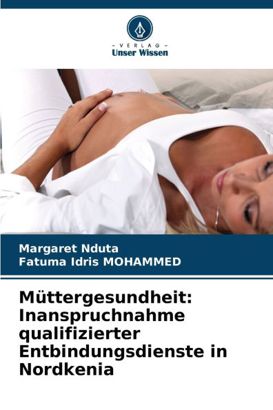Mï¿½ttergesundheit: Inanspruchnahme qualifizierter Entbindungsdienste in Nordkenia