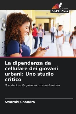 La dipendenza da cellulare dei giovani urbani: Uno studio critico