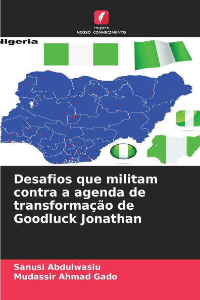 Desafios que militam contra a agenda de transformaï¿½ï¿½o de Goodluck Jonathan