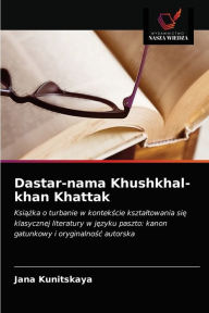Title: Dastar-nama Khushkhal-khan Khattak, Author: Jana Kunitskaya