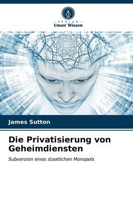 Die Privatisierung von Geheimdiensten