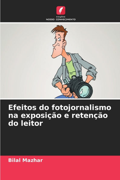 Efeitos do fotojornalismo na exposiï¿½ï¿½o e retenï¿½ï¿½o do leitor