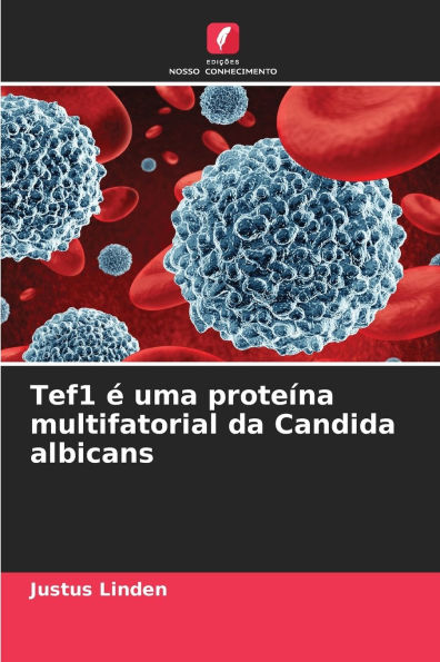Tef1 Ã¯Â¿Â½ uma proteÃ¯Â¿Â½na multifatorial da Candida albicans