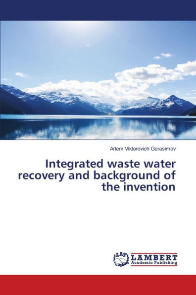 Integrated waste water recovery and background of the invention