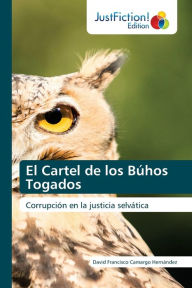 Title: El Cartel de los Búhos Togados, Author: David Francisco Camargo Hernández