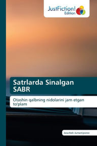 Title: Satrlarda Sinalgan SABR, Author: Jasurbek Jumaniyozov