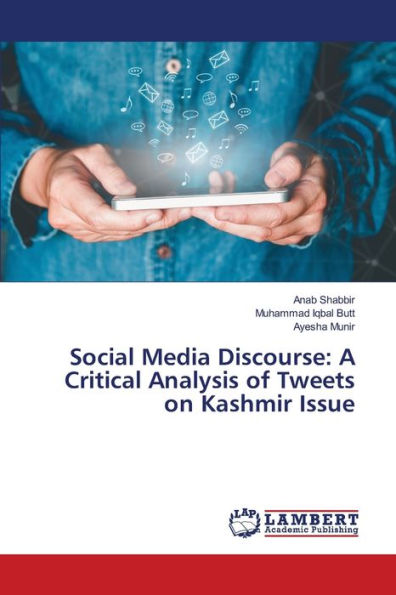 Social Media Discourse: A Critical Analysis of Tweets on Kashmir Issue