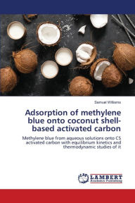 Title: Adsorption of methylene blue onto coconut shell-based activated carbon, Author: Samuel Williams