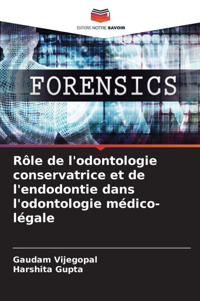 Rï¿½le de l'odontologie conservatrice et de l'endodontie dans l'odontologie mï¿½dico-lï¿½gale