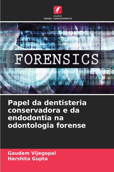 Papel da dentisteria conservadora e da endodontia na odontologia forense