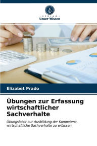 Title: Übungen zur Erfassung wirtschaftlicher Sachverhalte, Author: Elizabet Prado