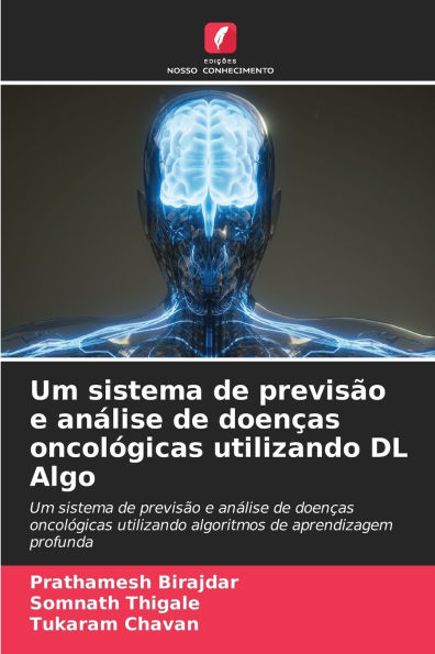 Um sistema de previsï¿½o e anï¿½lise de doenï¿½as oncolï¿½gicas utilizando DL Algo