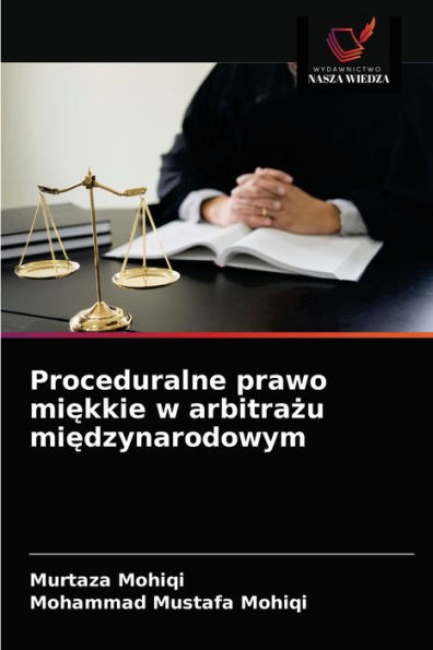 Proceduralne prawo miekkie w arbitrazu miedzynarodowym