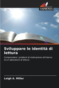 Title: Sviluppare le identitï¿½ di lettura, Author: Leigh A Miller
