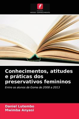 Conhecimentos, atitudes e práticas dos preservativos femininos