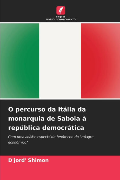 O percurso da Itï¿½lia da monarquia de Saboia ï¿½ repï¿½blica democrï¿½tica