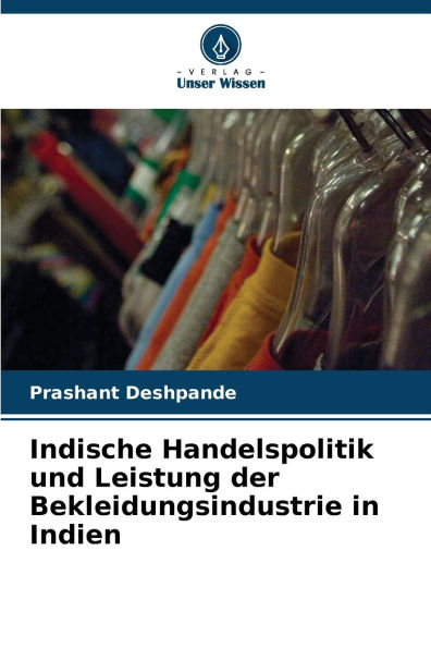 Indische Handelspolitik und Leistung der Bekleidungsindustrie in Indien