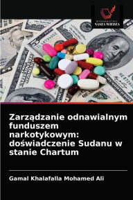 Title: Zarzadzanie odnawialnym funduszem narkotykowym: doswiadczenie Sudanu w stanie Chartum, Author: Gamal Khalafalla Mohamed Ali