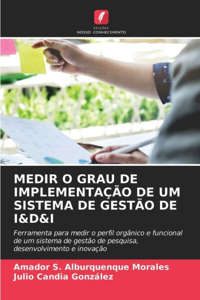 MEDIR O GRAU DE IMPLEMENTAÇÃO DE UM SISTEMA DE GESTÃO DE I&D&I