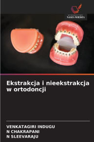 Title: Ekstrakcja i nieekstrakcja w ortodoncji, Author: Venkatagiri Indugu