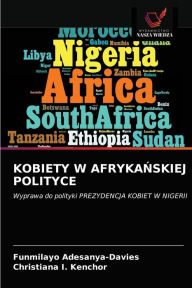 Title: KOBIETY W AFRYKANSKIEJ POLITYCE, Author: Funmilayo Adesanya-Davies