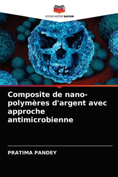 Composite de nano-polymères d'argent avec approche antimicrobienne