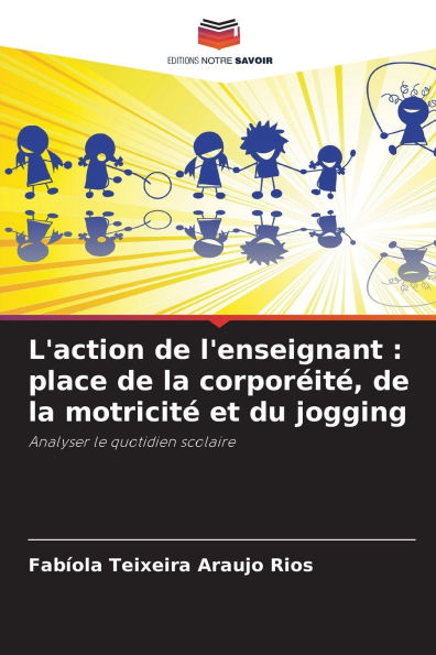 L'action de l'enseignant: place de la corporï¿½itï¿½, de la motricitï¿½ et du jogging