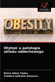 Title: Otylosc a patologia ukladu oddechowego, Author: Doina Adina Todea