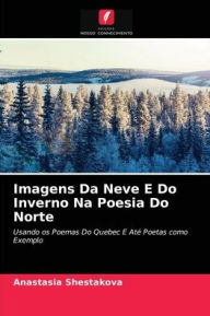 Title: Imagens Da Neve E Do Inverno Na Poesia Do Norte, Author: Anastasia Shestakova