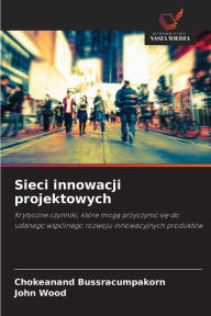 Title: Sieci innowacji projektowych, Author: Chokeanand Bussracumpakorn