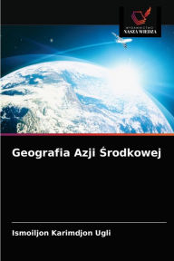 Title: Geografia Azji Srodkowej, Author: Ismoiljon Karimdjon Ugli
