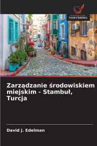 Title: Zarzadzanie srodowiskiem miejskim - Stambul, Turcja, Author: David J. Edelman