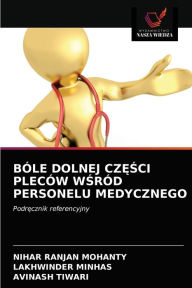 Title: BÓLE DOLNEJ CZESCI PLECÓW WSRÓD PERSONELU MEDYCZNEGO, Author: Nihar Ranjan Mohanty