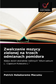 Title: Zwalczanie mszycy zielonej na trzech odmianach pomidora, Author: Patrick Habakaramo Macumu