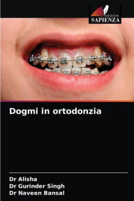 Title: Dogmi in ortodonzia, Author: Dr Alisha